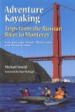 Adventure Kayaking from the Russian River to Monterey: Includes Lake Tahoe, Mono Lake, & Pyramid Lake (Adventure Kayaking)